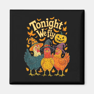 Tonight We Fly Funny Chicken Spooky Season Hallowe Magnet