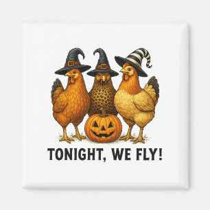 Tonight We Fly Funny Chicken Witch Halloween Desig Magnet