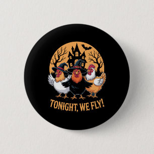 Tonight We Fly Funny Chicken Witches Halloween Hum 6 Cm Round Badge