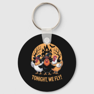 Tonight We Fly Funny Chicken Witches Halloween Hum Key Ring