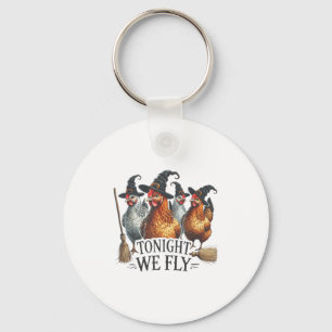 Tonight We Fly Funny Witch Chicken Halloween Costu Key Ring