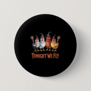 Tonight We Fly Funny Witch Chicken Halloween Men W 6 Cm Round Badge