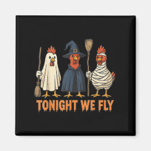 Tonight We Fly Funny Witch Chicken Halloween Men W Magnet