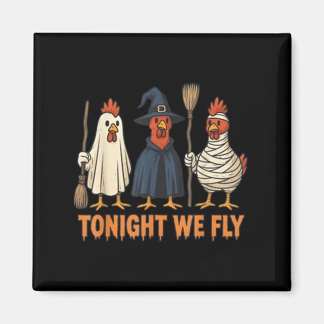 Tonight We Fly Funny Witch Chicken Halloween Men W Magnet (Front)