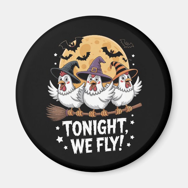 Tonight We Fly Halloween Chicken Magnet (Front)