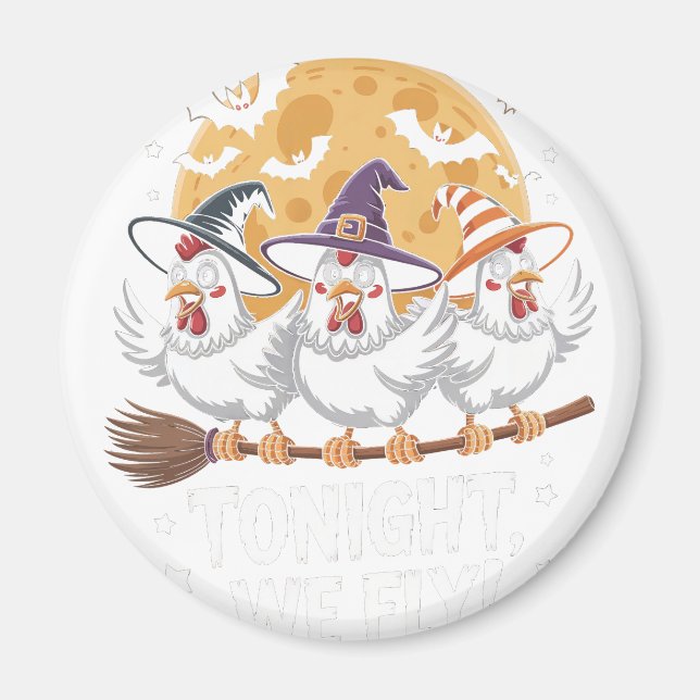 Tonight We Fly Halloween Chicken Magnet (Front)