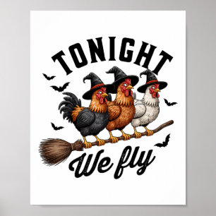 Tonight We Fly Halloween Funny Chicken On Broom Wi Poster