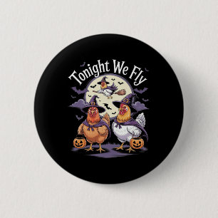Tonight We Fly Halloween Funny Chickens Roosters W 6 Cm Round Badge