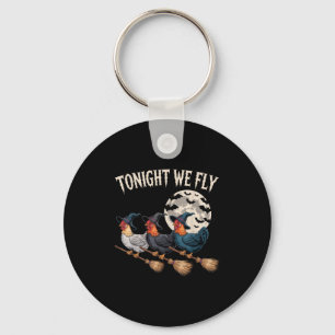 Tonight We Fly Witchy Rooster Halloween Funny Cost Key Ring