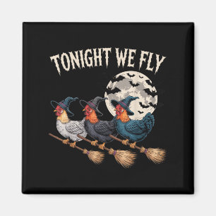 Tonight We Fly Witchy Rooster Halloween Funny Cost Magnet