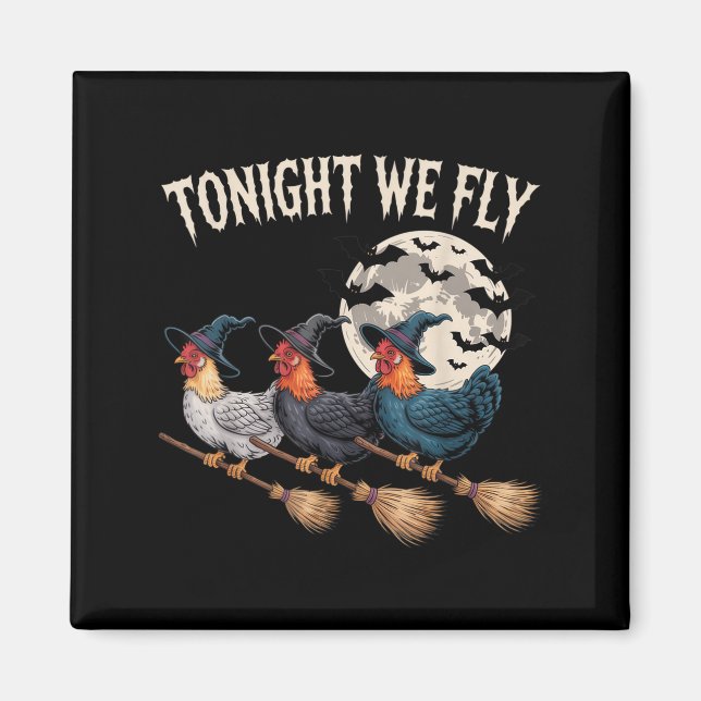 Tonight We Fly Witchy Rooster Halloween Funny Cost Magnet (Front)