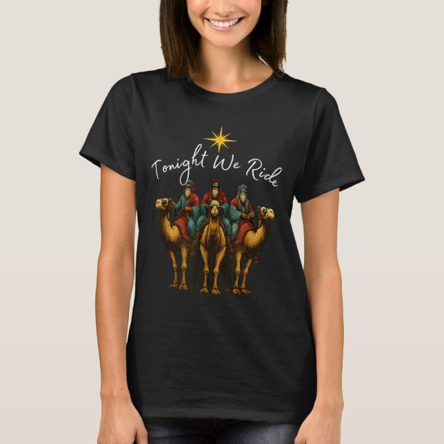 Tonight We Ride Christmas, 3 Wise Men, Christian C T-Shirt (Front)