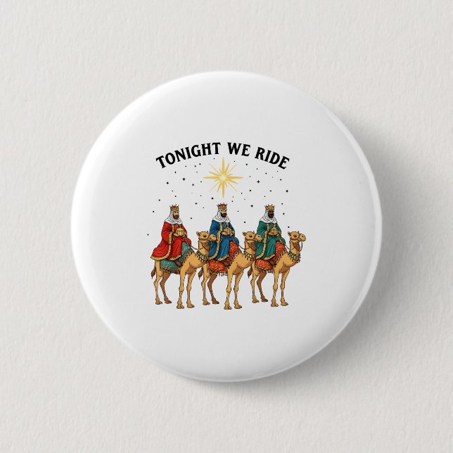 Tonight We Ride Christmas, 3 Wise Men Funny Christ 6 Cm Round Badge (Front)
