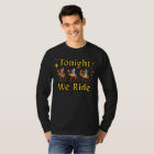Tonight We Ride T-Shirt