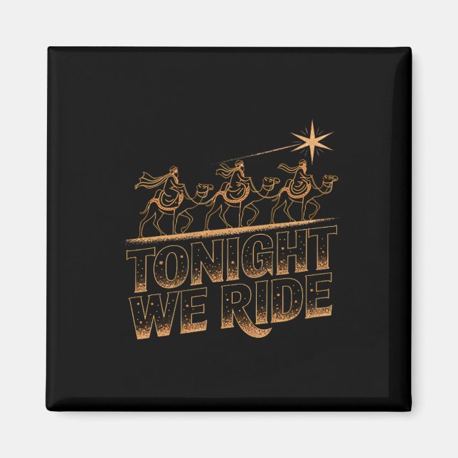 Tonight We Ride Three Wise Men Christmas Design  Magnet (Front)