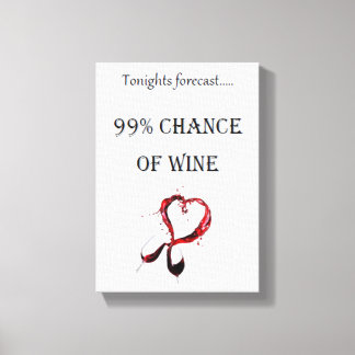 Tonights forecast 99% chance of wine canvas print