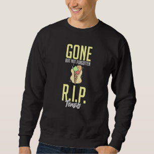 Tonsillectomy Tonsil Removal Recovery Surgery Get Sweatshirt