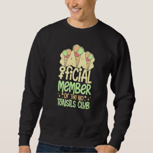 Tonsillectomy Tonsil Removal Recovery Surgery Get Sweatshirt
