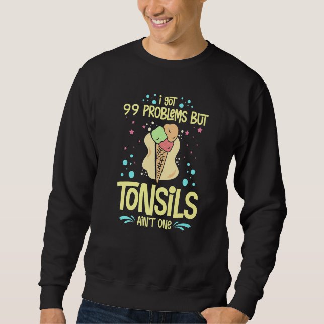 Tonsillectomy Tonsil Removal Recovery Surgery Get  Sweatshirt (Front)