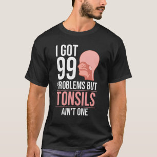 Tonsillectomy Tonsil Removal Recovery Surgery Get T-Shirt