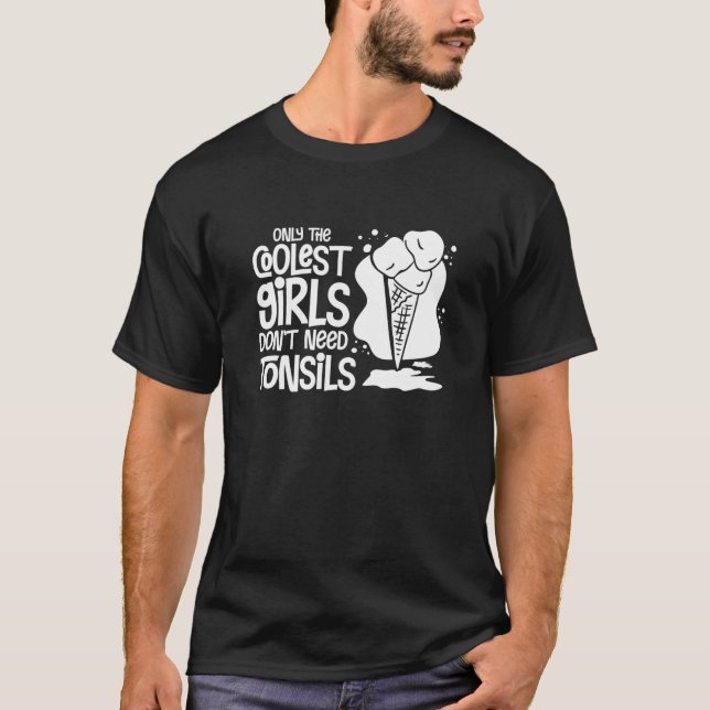 Tonsillectomy Tonsil Removal Recovery Surgery Get T-Shirt (Front)