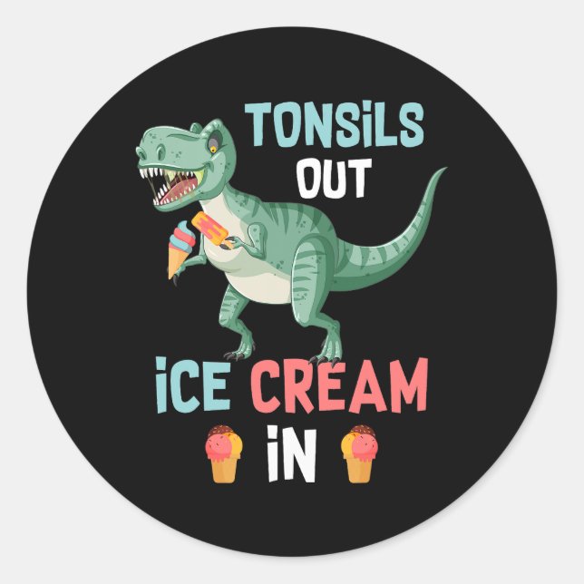 Tonsils Out Ice Cream In Dino Dinosaur Tonsillecto Classic Round Sticker (Front)