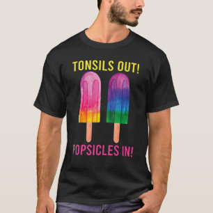 Tonsils Out Popsicles In Tonsillectomy outfit fo T-Shirt