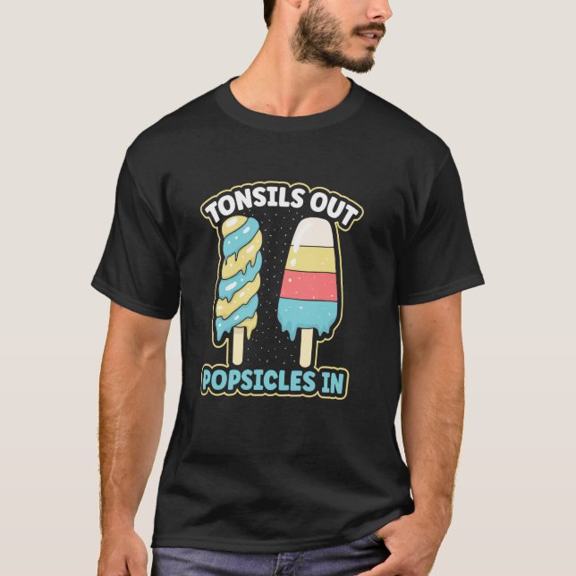 Tonsils Out Popsicles In Tonsillectomy Removal Sur T-Shirt (Front)