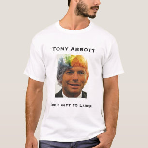 Tony Abbott, God's gift to Labour T-Shirt