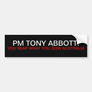 Tony Abbott You Reap What You Sow Bumper Sticker