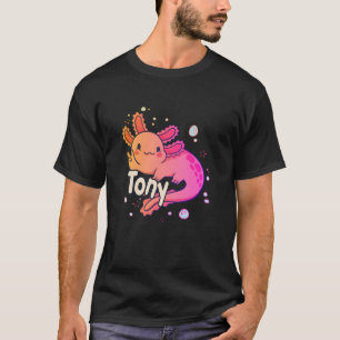TONY - Beautiful girl name with adorable AXOLOTL T-Shirt