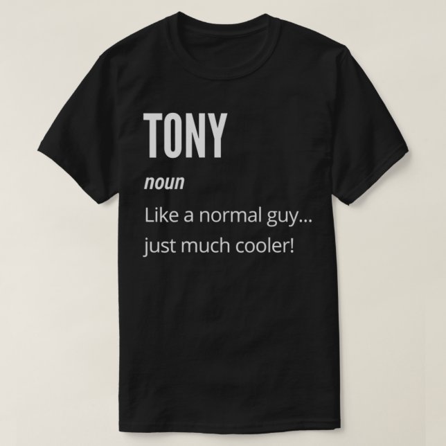 Tony Gift, Noun Like a Normal One Just Much Cooler T-Shirt (Design Front)