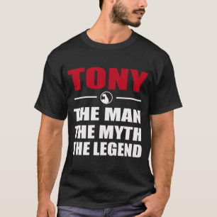TONY THE MAN THE MYTH THE LEGEND T-Shirt