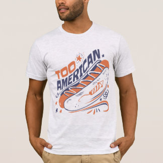 Too American - 4th of July Hotdog Humour Tee