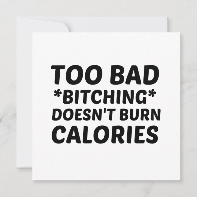 TOO BAD BITCHING DOES NOT BURN CALORIES HOLIDAY CARD (Front)