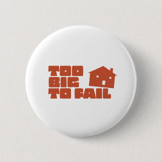 Too Big To Fail 6 Cm Round Badge