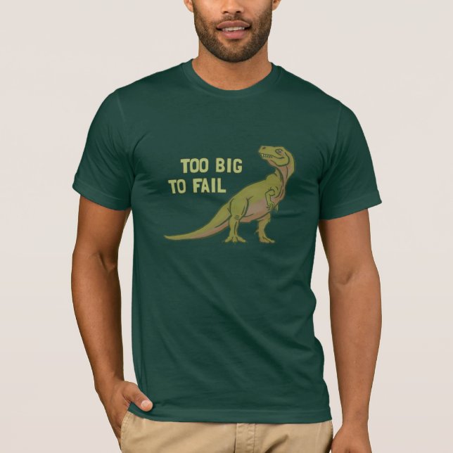 Too Big to Fail Dino Tee (Front)