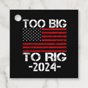 Too Big To Rig 2024 Elections Favour Tags