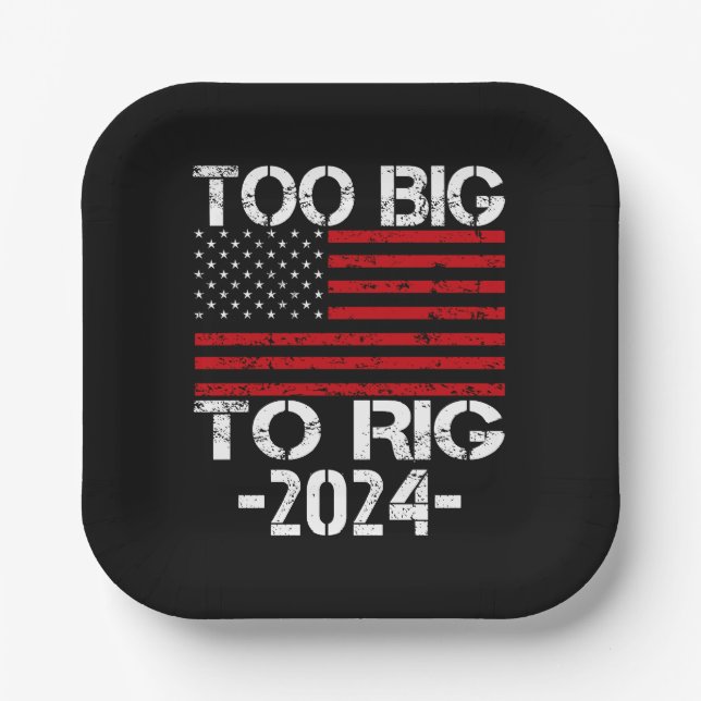 Too Big To Rig 2024 Elections Paper Plate (Front)