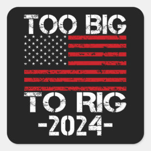 Too Big To Rig 2024 Elections Square Sticker