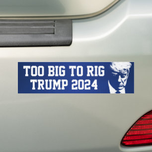 Too Big To Rig  Bumper Sticker