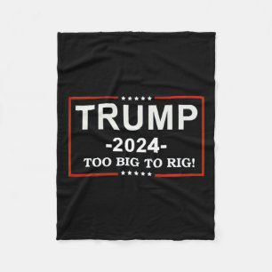 - too Big To Rig Saying Trump 2024 Funny Quote Fleece Blanket