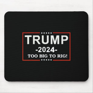 - too Big To Rig Saying Trump 2024 Funny Quote Mouse Mat