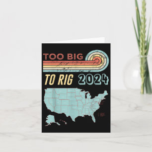 Too Big To Rig Saying Trump 2024 Funny Trump Quote Card