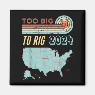 Too Big To Rig Saying Trump 2024 Funny Trump Quote Magnet