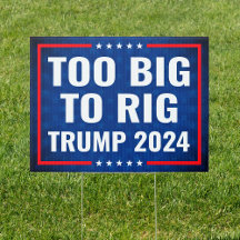 Too Big To Rig Trump 2024 anti Biden yard 