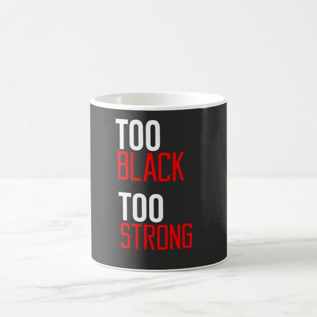 Too Black Too Strong Mug (Center)