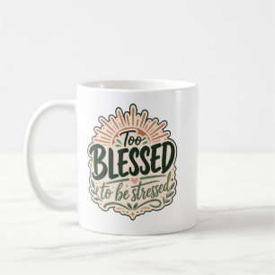 Too blessed Christian Tee Faith Over Worry Coffee Mug