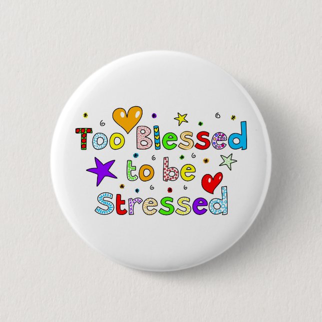 Too Blessed to be Stressed 6 Cm Round Badge (Front)