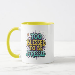 Too Blessed to be stressed - Christian Mug